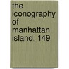 The Iconography Of Manhattan Island, 149 by Stokes