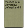 The Idea Of A University; Defined And Il door Cardinal John Henry Newman