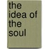 The Idea Of The Soul