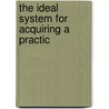 The Ideal System For Acquiring A Practic door Valentine Debacq Gaudel