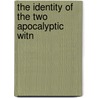 The Identity Of The Two Apocalyptic Witn door John Hersey