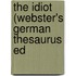 The Idiot (Webster's German Thesaurus Ed