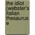 The Idiot (Webster's Italian Thesaurus E