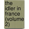 The Idler In France (Volume 2) door Marguerite Blessington