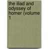 The Iliad And Odyssey Of Homer (Volume 1 door Homeros