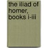 The Iliad Of Homer, Books I-Iii