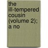 The Ill-Tempered Cousin (Volume 2); A No door Frances Elliot
