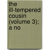 The Ill-Tempered Cousin (Volume 3); A No door Frances Elliot