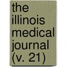 The Illinois Medical Journal (V. 21) door Illinois State Society