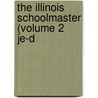The Illinois Schoolmaster (Volume 2 Je-D by Aaron Gove
