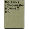 The Illinois Schoolmaster (Volume 2 Je-D by Aaron Gove