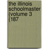 The Illinois Schoolmaster (Volume 3 (187 door Aaron Gove