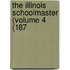 The Illinois Schoolmaster (Volume 4 (187