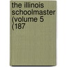 The Illinois Schoolmaster (Volume 5 (187 by Aaron Gove