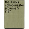 The Illinois Schoolmaster (Volume 5 (187 door Aaron Gove