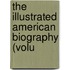 The Illustrated American Biography (Volu