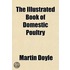 The Illustrated Book Of Domestic Poultry