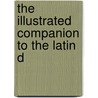 The Illustrated Companion To The Latin D door Anthony Rich