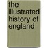 The Illustrated History Of England