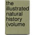 The Illustrated Natural History (Volume