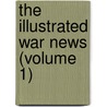 The Illustrated War News (Volume 1) door Onbekend