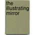 The Illustrating Mirror