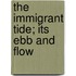 The Immigrant Tide; Its Ebb And Flow