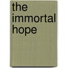 The Immortal Hope door John White Chadwick