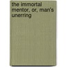 The Immortal Mentor, Or, Man's Unerring door Mason Locke Weems