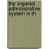 The Imperial Administrative System In Th