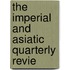 The Imperial And Asiatic Quarterly Revie