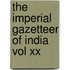 The Imperial Gazetteer Of India Vol Xx