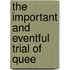 The Important And Eventful Trial Of Quee