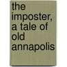 The Imposter, A Tale Of Old Annapolis by John Reed Scott