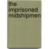 The Imprisoned Midshipmen by Molly Elliot Seawall