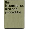 The Incognito; Or, Sins And Peccadillos by Joaqun Telesforo De Trueba y. Coso