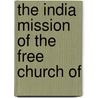The India Mission Of The Free Church Of door Free Church of Scotland Committee