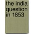 The India Question In 1853