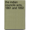 The Indian Councils Acts, 1861 And 1892 door Statutes Great Britain. Laws