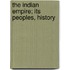 The Indian Empire; Its Peoples, History