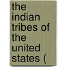 The Indian Tribes Of The United States ( by Mrs Henry Rowe Schoolcraft