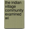 The Indian Village Community Examined Wi door Baden-Powell