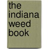The Indiana Weed Book door Willis Stanley Blatchley