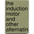 The Induction Motor And Other Alternatin