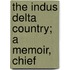The Indus Delta Country; A Memoir, Chief