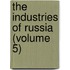 The Industries Of Russia (Volume 5)