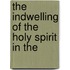 The Indwelling Of The Holy Spirit In The