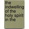 The Indwelling Of The Holy Spirit In The door Barth lemy Froget