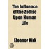 The Influence Of The Zodiac Upon Human L