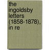 The Ingoldsby Letters (1858-1878), In Re door James Hildyard